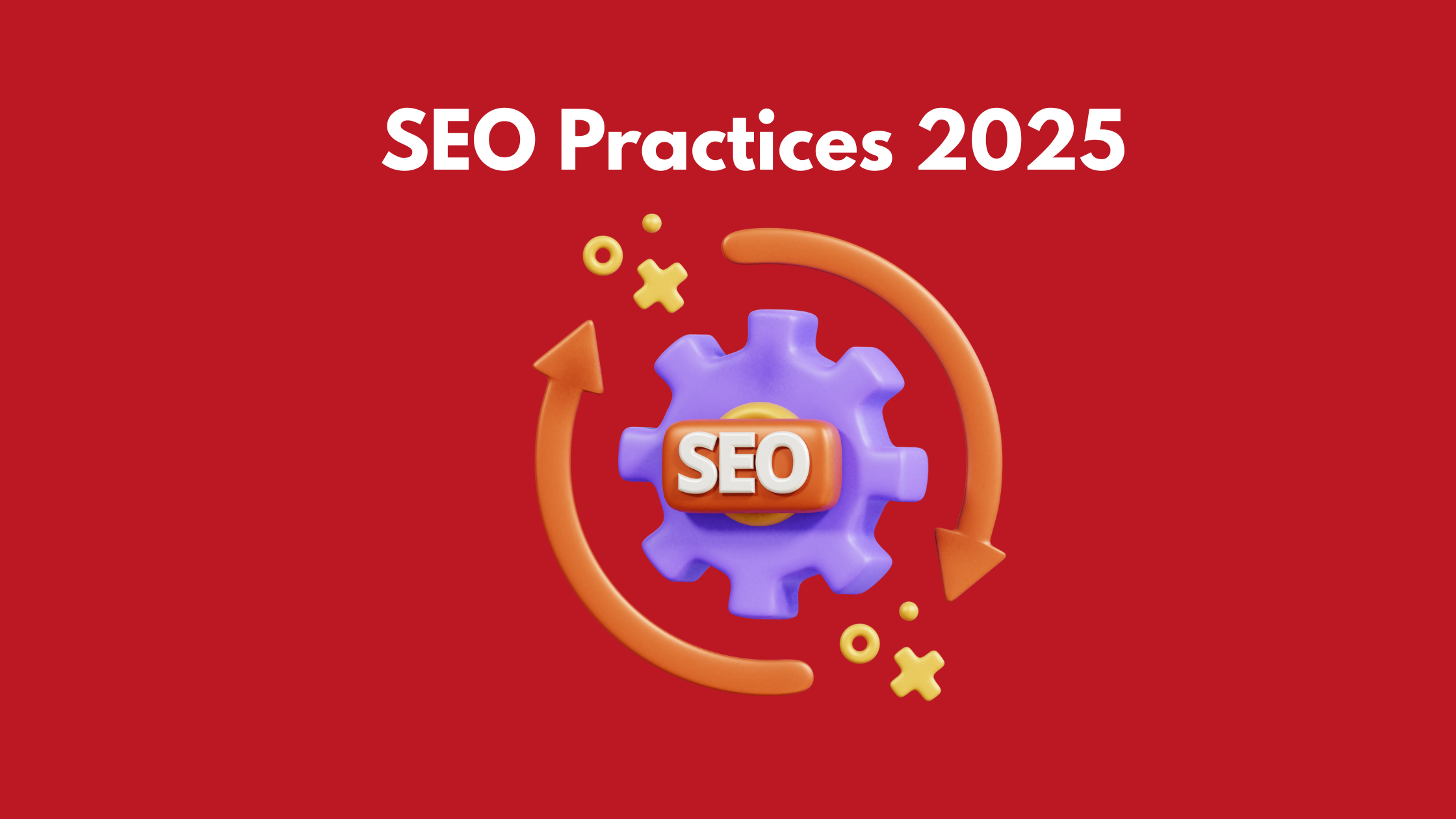 Top 10 SEO Practices That Will Never Go Out of Style (Even in 2025)